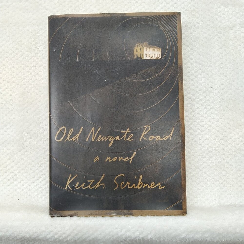 Old Newgate Road By Keith Scribner First Edtion Novel Fiction Book